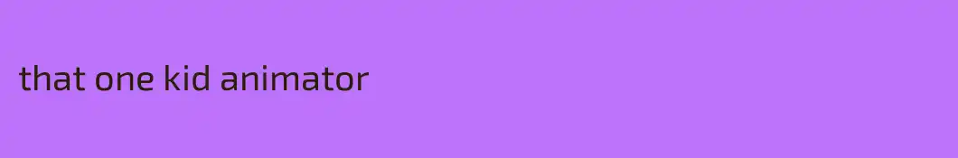 that one kid animator